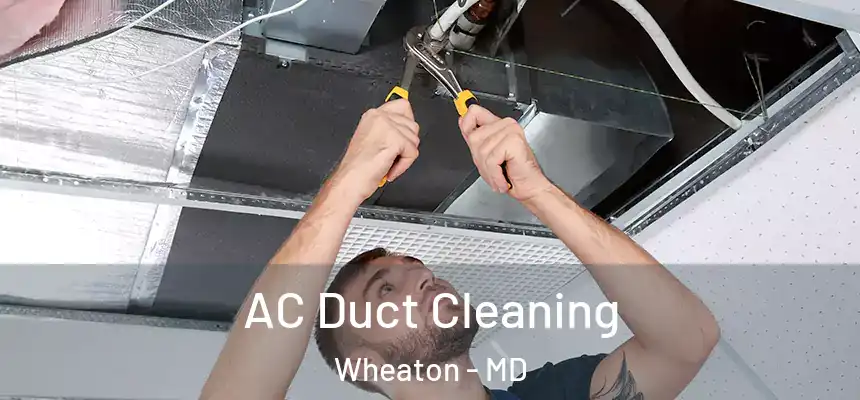AC Duct Cleaning Wheaton - MD
