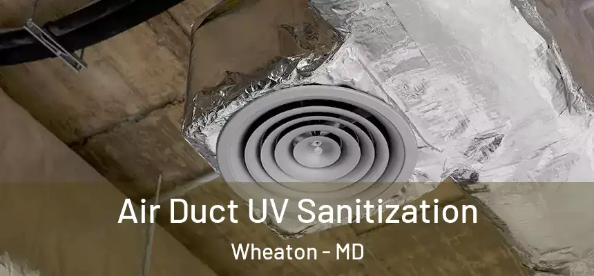  Air Duct UV Sanitization Wheaton - MD