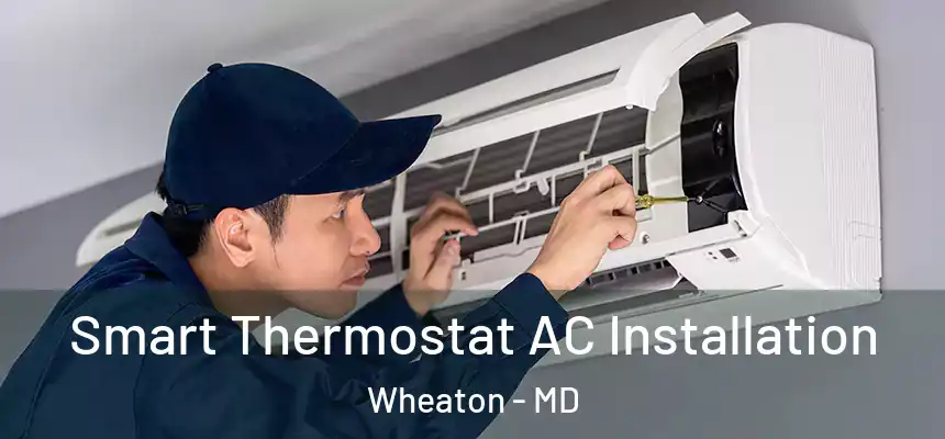  Smart Thermostat AC Installation Wheaton - MD